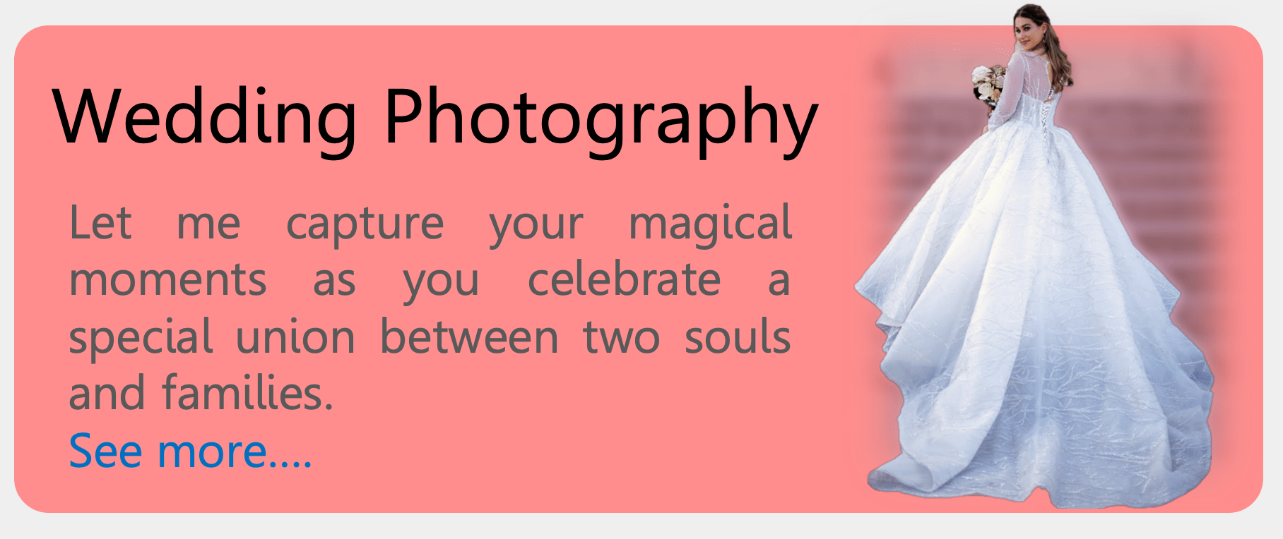 Wedding Photography: Let me capture your magical moments as you celebrate a special union between two souls and families.